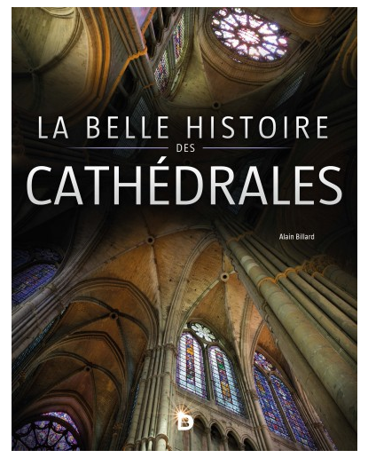 La belle histoire des cathédrales / The beautiful history of cathedrals